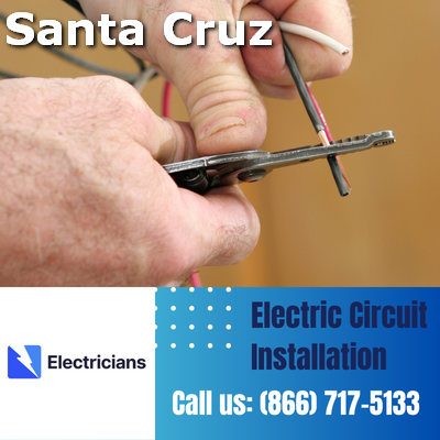 Premium Circuit Breaker and Electric Circuit Installation Services - Santa Cruz Electricians