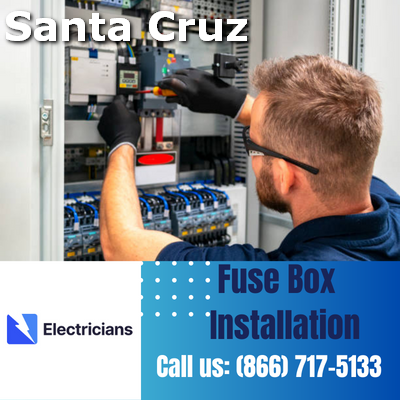 Professional Fuse Box Installation Services | Santa Cruz Electricians