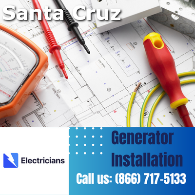 Santa Cruz Electricians: Top-Notch Generator Installation and Comprehensive Electrical Services
