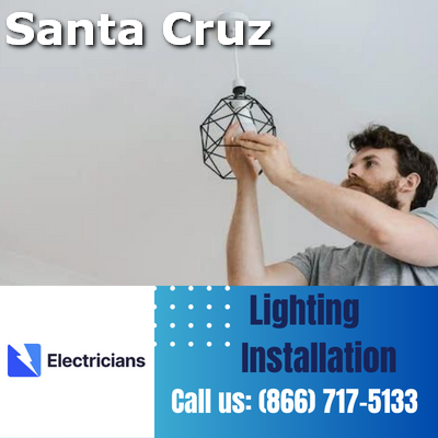 Expert Lighting Installation Services | Santa Cruz Electricians
